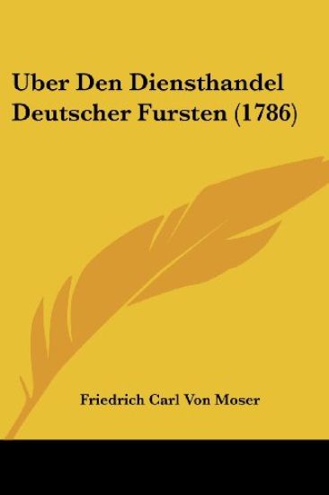 Uber Den Diensthandel Deutscher Fursten (1786)