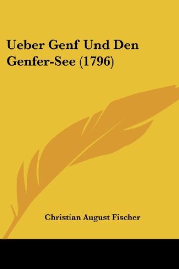 Ueber Genf Und Den Genfer-See (1796)