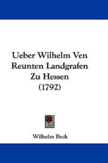 Ueber Wilhelm Ven Reunten Landgrafen Zu Hessen (1792)