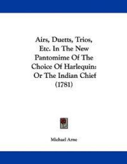 Airs, Duetts, Trios, Etc. in the New Pantomime of the Choice of Harlequin