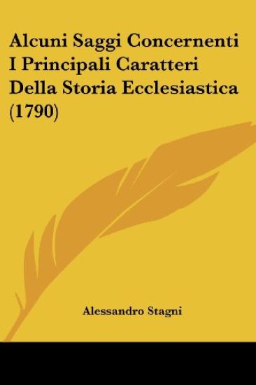 Alcuni Saggi Concernenti I Principali Caratteri Della Storia Ecclesiastica