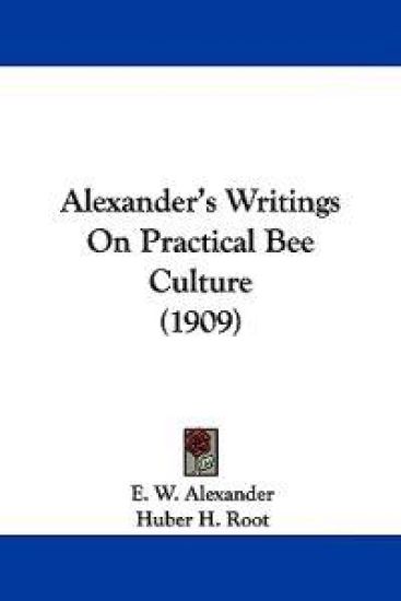 Alexander's Writings on Practical Bee Culture