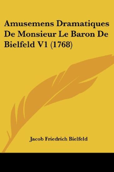 Amusemens Dramatiques De Monsieur Le Baron De Bielfeld