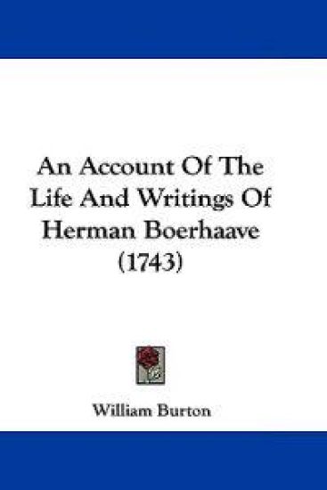 An Account of the Life and Writings of Herman Boerhaave