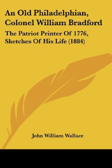 An Old Philadelphian, Colonel William Bradford