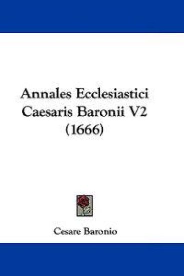 Annales Ecclesiastici Caesaris Baronii
