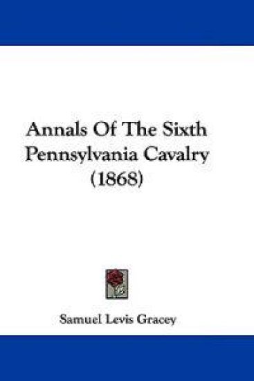 Annals of the Sixth Pennsylvania Cavalry