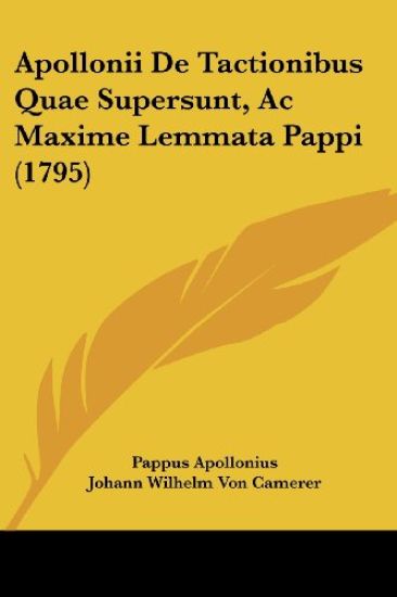 Apollonii De Tactionibus Quae Supersunt, Ac Maxime Lemmata Pappi