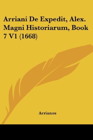 Arriani De Expedit, Alex. Magni Historiarum, Book 7