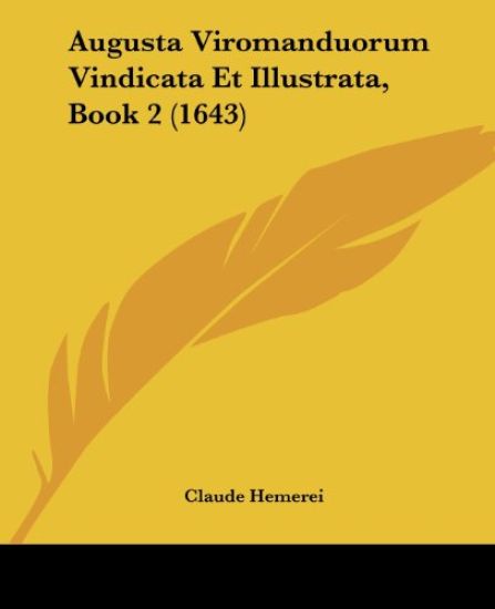 Augusta Viromanduorum Vindicata Et Illustrata, Book 2