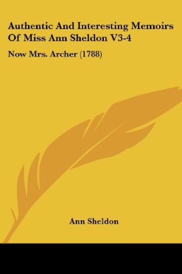 Authentic and Interesting Memoirs of Miss Ann Sheldon