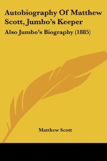 Autobiography of Matthew Scott, Jumbo's Keeper