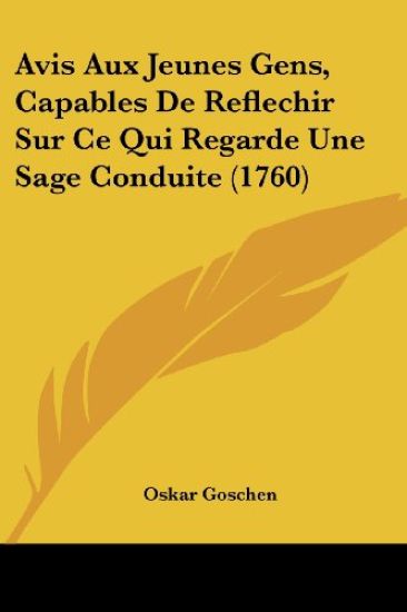 Avis Aux Jeunes Gens, Capables De Reflechir Sur Ce Qui Regarde Une Sage Conduite