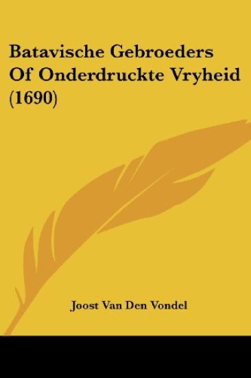 Batavische Gebroeders of Onderdruckte Vryheid