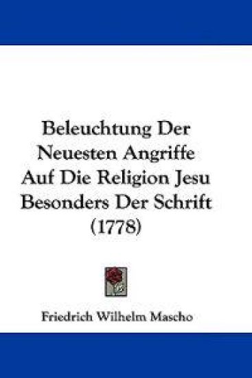 Beleuchtung Der Neuesten Angriffe Auf Die Religion Jesu Besonders Der Schrift