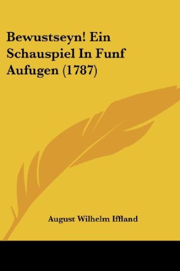 Bewustseyn! Ein Schauspiel in Funf Aufugen