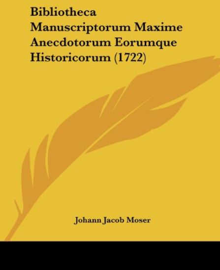 Bibliotheca Manuscriptorum Maxime Anecdotorum Eorumque Historicorum