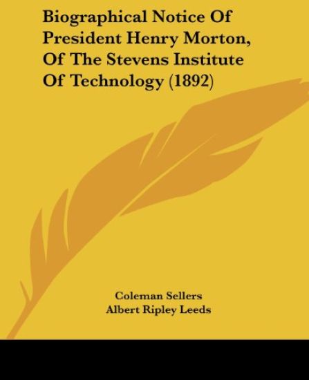 Biographical Notice of President Henry Morton, of the Stevens Institute of Technology