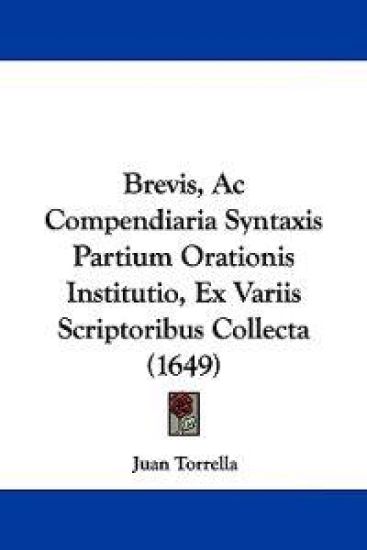 Brevis, Ac Compendiaria Syntaxis Partium Orationis Institutio, Ex Variis Scriptoribus Collecta