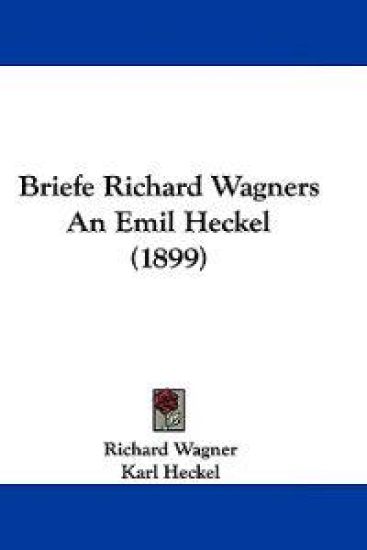Briefe Richard Wagners an Emil Heckel