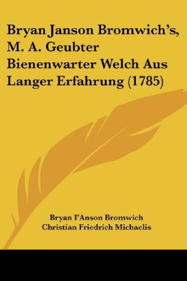 Bryan Janson Bromwich's, M. A. Geubter Bienenwarter Welch Aus Langer Erfahrung