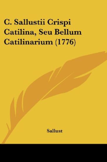 C. Sallustii Crispi Catilina, Seu Bellum Catilinarium