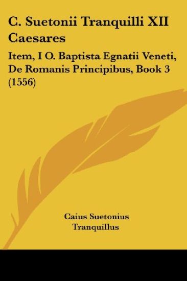 C. Suetonii Tranquilli XII Caesares
