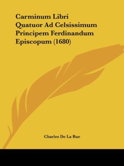 Carminum Libri Quatuor Ad Celsissimum Principem Ferdinandum Episcopum