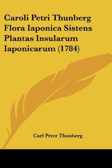 Caroli Petri Thunberg Flora Iaponica Sistens Plantas Insularum Iaponicarum