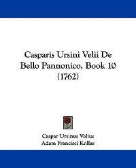 Casparis Ursini Velii De Bello Pannonico, Book 10