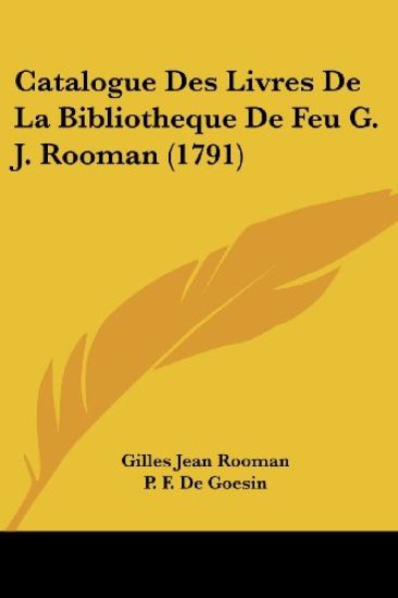Catalogue Des Livres De La Bibliotheque De Feu G. J. Rooman