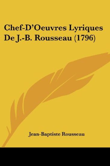 Chef-d'oeuvres Lyriques De J.-b. Rousseau