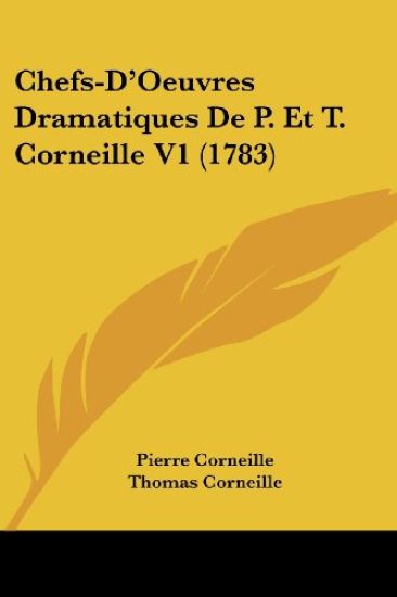 Chefs-d'oeuvres Dramatiques De P. Et T. Corneille
