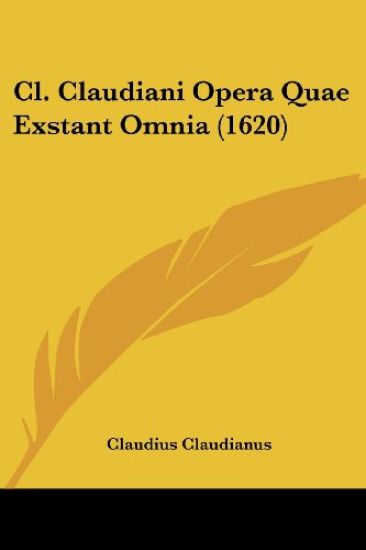 Cl. Claudiani Opera Quae Exstant Omnia