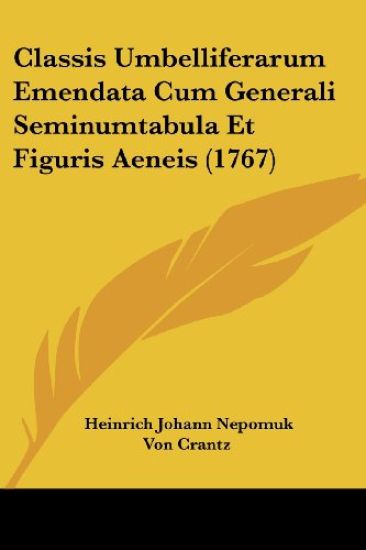 Classis Umbelliferarum Emendata Cum Generali Seminumtabula Et Figuris Aeneis