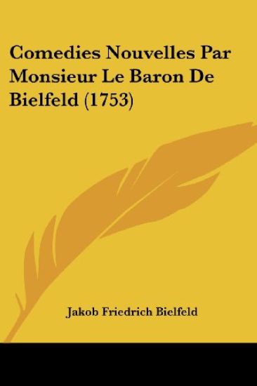Comedies Nouvelles Par Monsieur Le Baron De Bielfeld