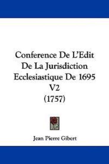 Conference De L'edit De La Jurisdiction Ecclesiastique De 1695