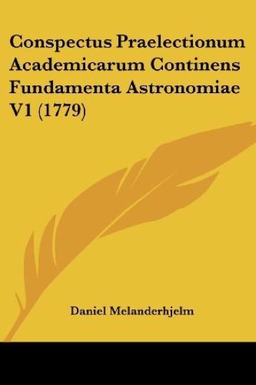 Conspectus Praelectionum Academicarum Continens Fundamenta Astronomiae