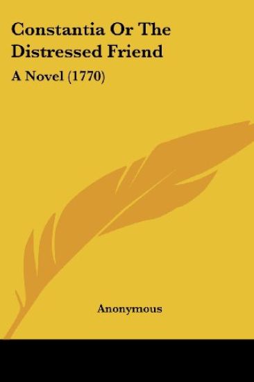 Constantia or the Distressed Friend