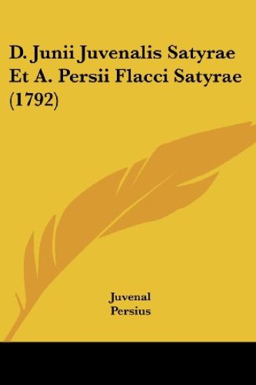 D. Junii Juvenalis Satyrae Et A. Persii Flacci Satyrae (1792)