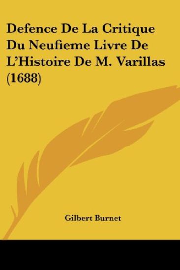 Defence De La Critique Du Neufieme Livre De L'Histoire De M. Varillas (1688)
