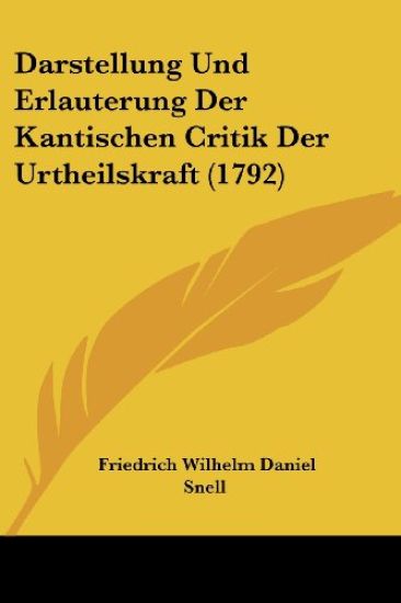 Darstellung Und Erlauterung Der Kantischen Critik Der Urtheilskraft (1792)