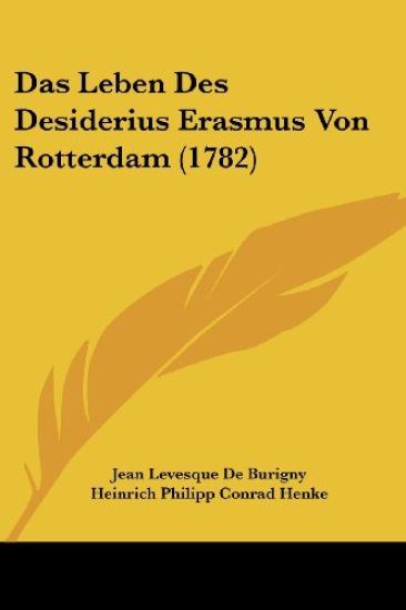 Das Leben Des Desiderius Erasmus Von Rotterdam (1782)