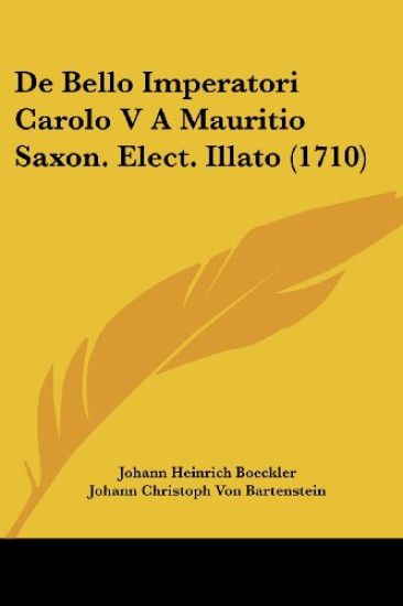 De Bello Imperatori Carolo V A Mauritio Saxon. Elect. Illato (1710)