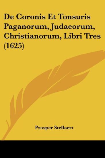 De Coronis Et Tonsuris Paganorum, Judaeorum, Christianorum, Libri Tres (1625)