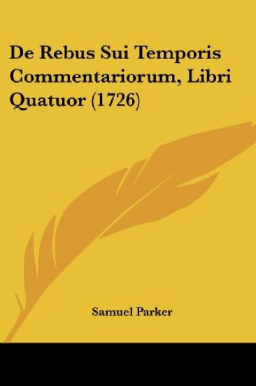 De Rebus Sui Temporis Commentariorum, Libri Quatuor (1726)