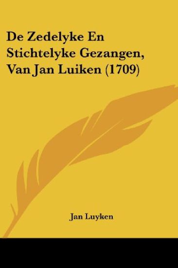 De Zedelyke En Stichtelyke Gezangen, Van Jan Luiken (1709)