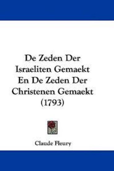 De Zeden Der Israeliten Gemaekt En De Zeden Der Christenen Gemaekt (1793)