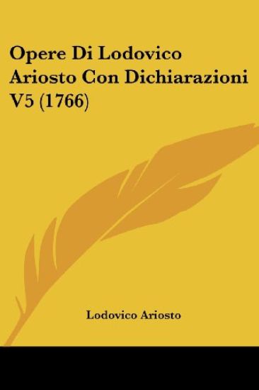 Opere Di Lodovico Ariosto Con Dichiarazioni V5 (1766)