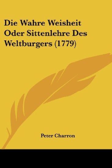 Die Wahre Weisheit Oder Sittenlehre Des Weltburgers (1779)